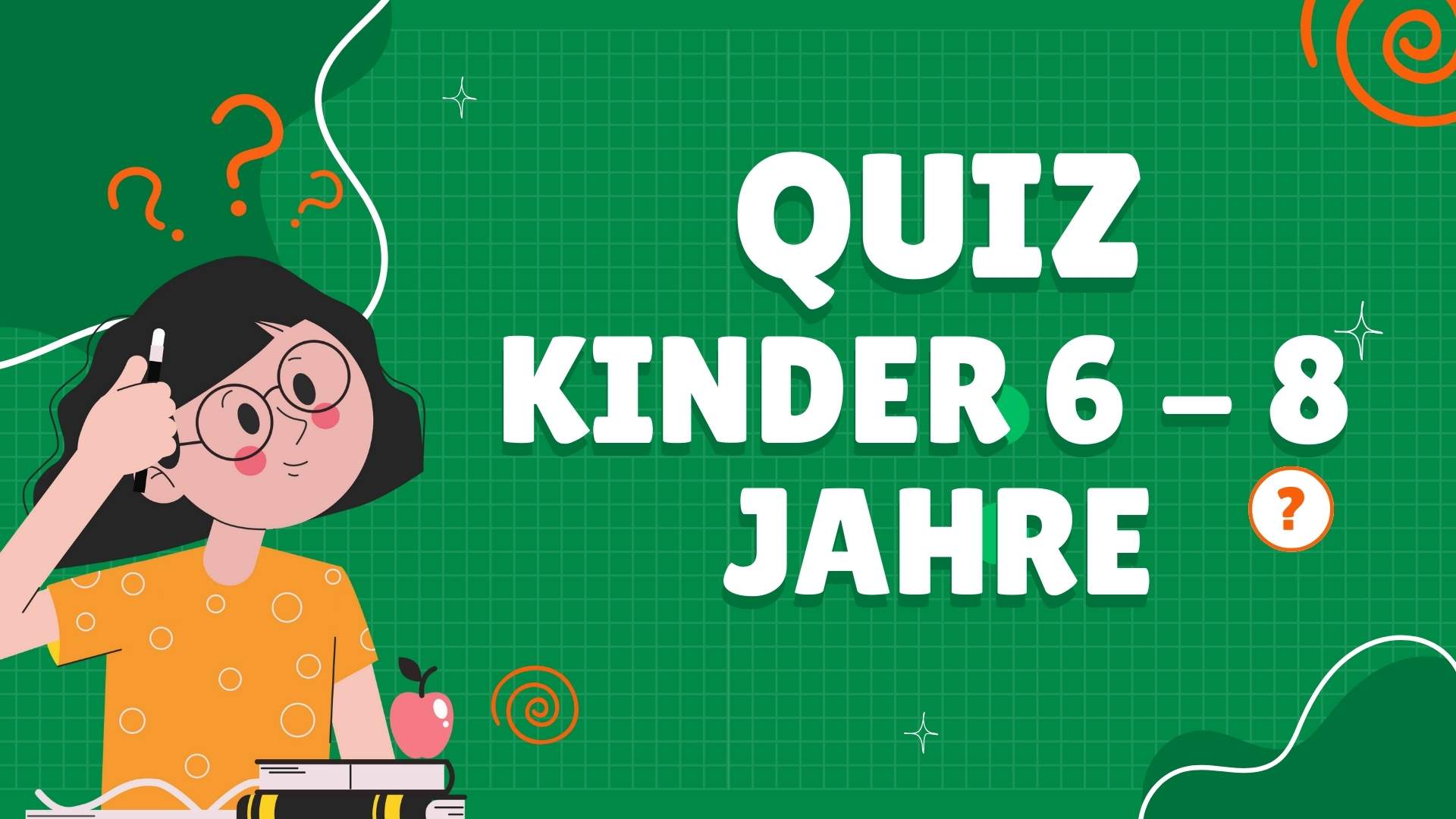 Quiz für Kinder (6-8 Jahre) Quiz für Kinder (6-8 Jahre)