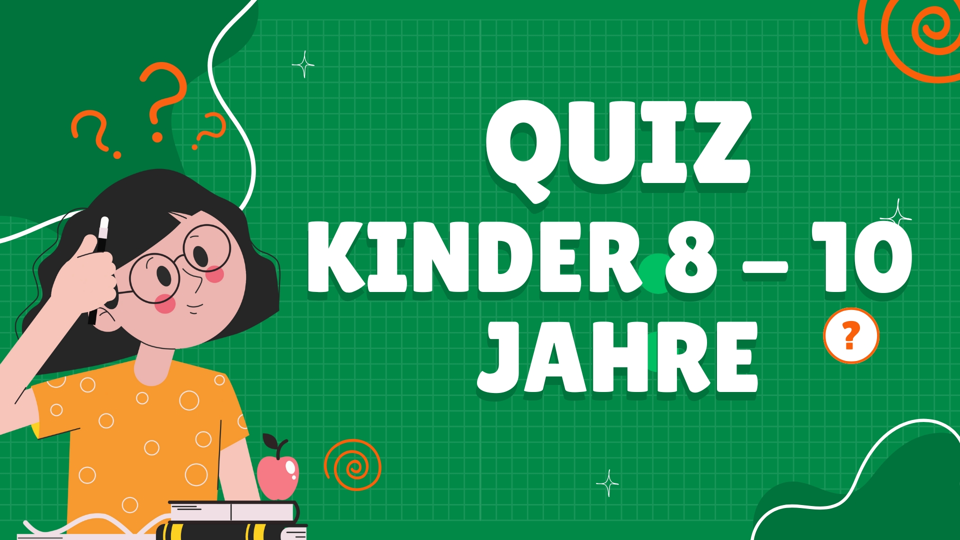 Quiz für Kinder (8-10 Jahre) Quiz für Kinder (8-10 Jahre)